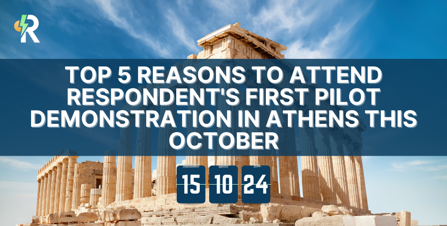 Top 5 Reasons to Attend RESPONDENT's First Pilot Demonstration in Athens this October