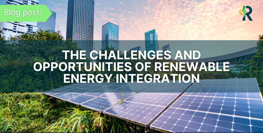 The Challenges and Opportunities of Renewable Energy Integration